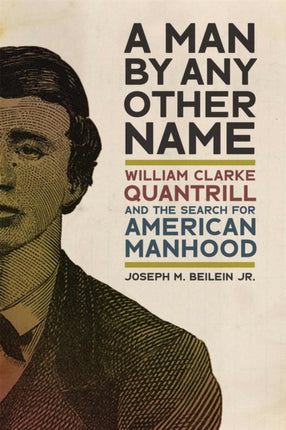 A Man by Any Other Name  William Clarke Quantrill