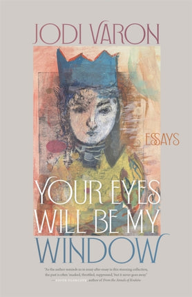 Your Eyes Will Be My Window: Essays