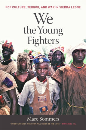 We the Young Fighters  Pop Culture Terror and War in Sierra Leone