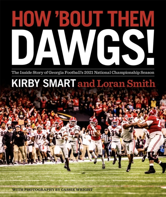 How 'Bout Them Dawgs!: The Inside Story of Georgia Football's 2021 National Championship Season