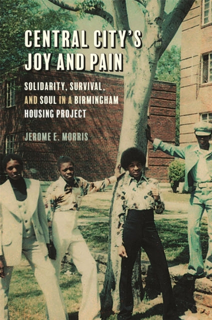 Central Citys Joy and Pain  Solidarity Survival and Soul in a Birmingham Housing Project