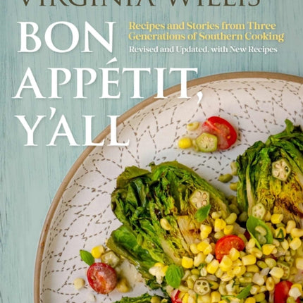 Bon App233tit Yall  Recipes and Stories from Three Generations of Southern Cooking Revised and Updated with New Recipes