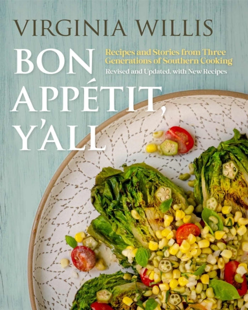 Bon App233tit Yall  Recipes and Stories from Three Generations of Southern Cooking Revised and Updated with New Recipes