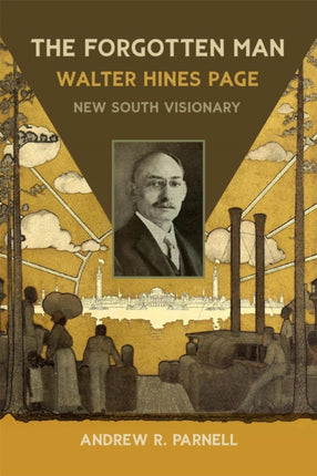 The Forgotten Man  Walter Hines Page New South