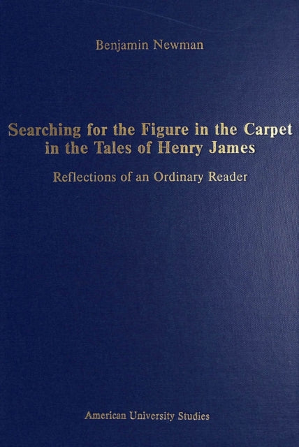 Searching for the Figure in the Carpet in the Tales of Henry James: Reflections of an Ordinary Reader