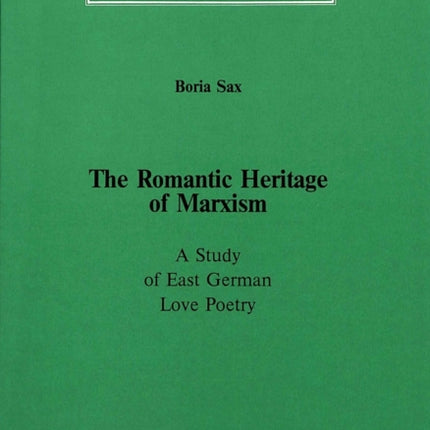 The Romantic Heritage of Marxism A Study of East