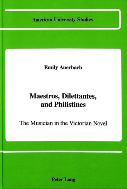 Maestros, Dilettantes, and Philistines: The Musician in the Victorian Novel