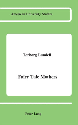 Fairy Tale Mothers 82 American University Studies