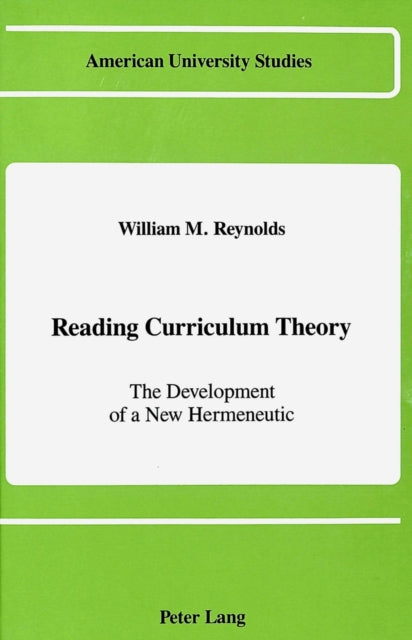 Reading Curriculum Theory: The Development of a New Hermeneutic