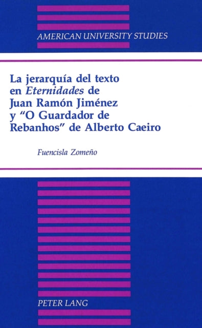 La Jerarquia Del Texto En Eternidades de Juan Ramon Jimenez y O Guardador de Rebanhos de Alberto Caeiro