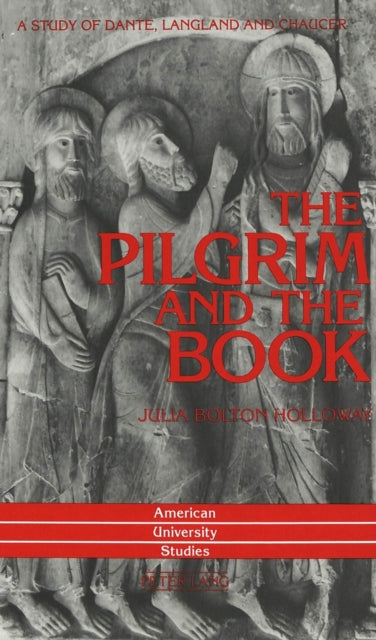 The Pilgrim and the Book: A Study of Dante, Langland, and Chaucer