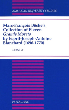 Marc-Francois Beche's Collection of Eleven Grands Motets by Esprit-Joseph-Antoine Blanchard (1696-1770)