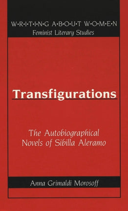 Transfigurations: The Autobiographical Novels of Sibilla Aleramo