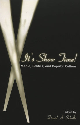 It's Show Time!: Media, Politics, and Popular Culture