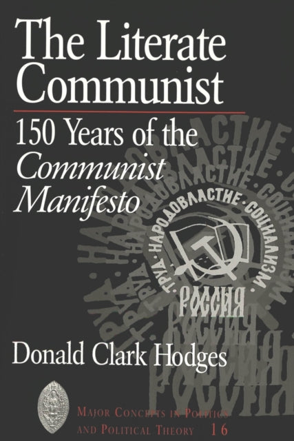 The Literate Communist: 150 Years of the Communist Manifesto / Donald Clark Hodges.