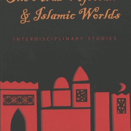 The ArabAfrican and Islamic Worlds