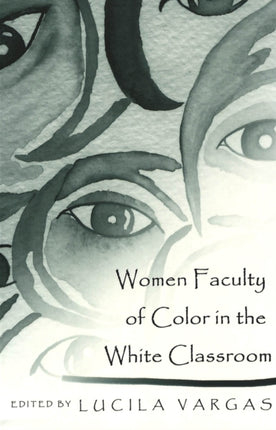 Women Faculty of Color in the White Classroom Narratives on the Pedagogical Implications of Teacher Diversity 7 Higher Ed