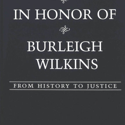 Essays in Honor of Burleigh Wilkins: From History to Justice