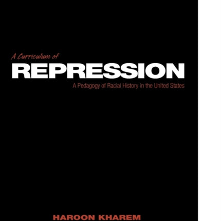 A Curriculum of Repression A Pedagogy of Racial