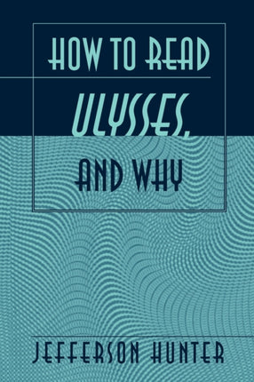 How to Read Ulysses and Why
