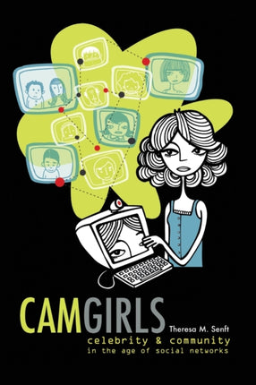 Camgirls Celebrity and Community in the Age of