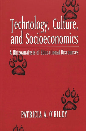 Technology, Culture and Socioeconomics: A Rhizoanalysis of Educational Discourses