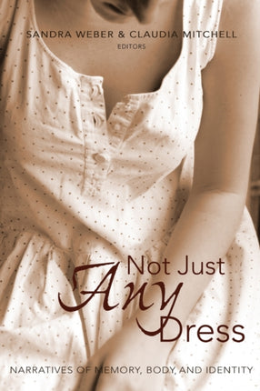 Not Just Any Dress Narratives of Memory Body and