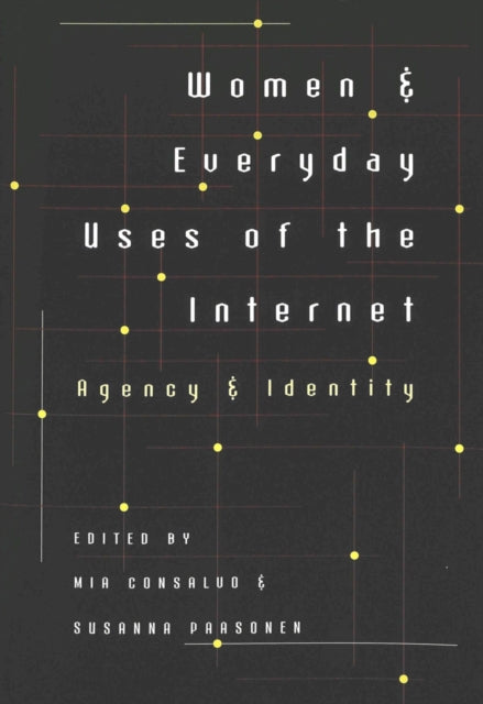 Women and Everyday Uses of the Internet: Agency and Identity