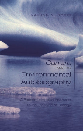 Currere and the Environmental Autobiography: A Phenomenological Approach to the Teaching of Ecology