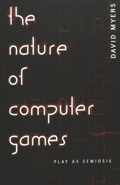 The Nature of Computer Games: Play as Semiosis