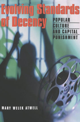 Evolving Standards of Decency: Popular Culture and Capital Punishment