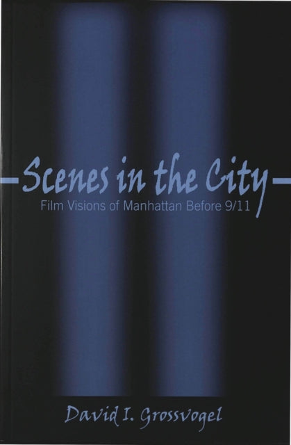 Scenes in the City: Film Visions of Manhattan Before 9/11