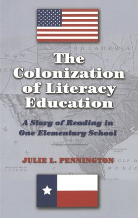 The Colonization of Literacy Education: A Story of Reading in One Elementary School