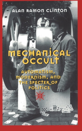 Mechanical Occult Automatism Modernism and the