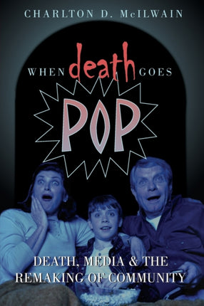 When Death Goes Pop Death Media and the Remaking