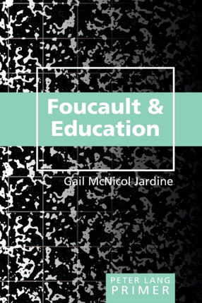 Foucault and Education Primer 3 Peter Lang Primer
