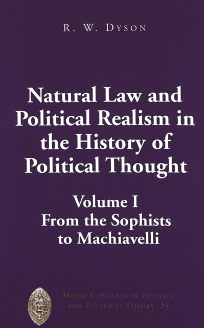 Natural Law and Political Realism in the History of Political Thought: v. i: From the Sophists to Machiavelli