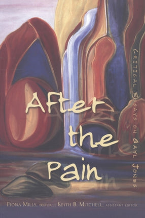 After the Pain Critical Essays on Gayl Jones 8