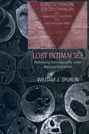 Lost Intimacies Rethinking Homosexuality under