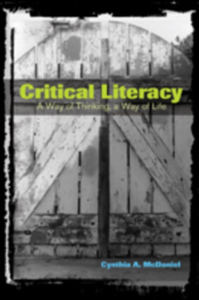 Critical Literacy: A Way of Thinking, A Way of Life