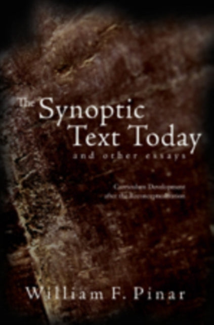 The Synoptic Text Today and Other Essays: Curriculum Development After the Reconceptualization