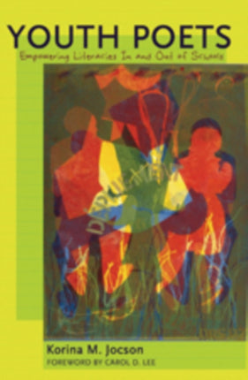 Youth Poets: Empowering Literacies In and Out of Schools- Foreword by Carol D. Lee