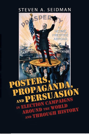 Posters Propaganda and Persuasion in Election