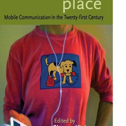 Displacing Place Mobile Communication in the