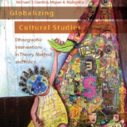 Globalizing Cultural Studies: Ethnographic Interventions in Theory, Method, and Policy