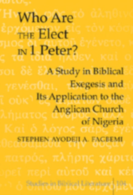 Who are the Elect in 1 Peter?: A Study in Biblical Exegesis and Its Application to the Anglican Church of Nigeria