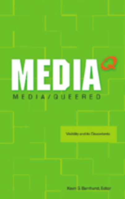 Media Queered: Visibility and Its Discontents