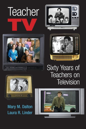 Teacher TV Sixty Years of Teachers on Television