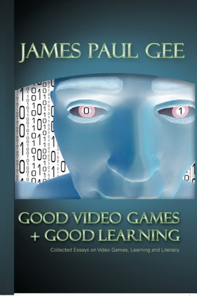 Good Video Games and Good Learning Collected