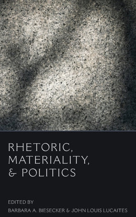Rhetoric Materiality and Politics 13 Frontiers in